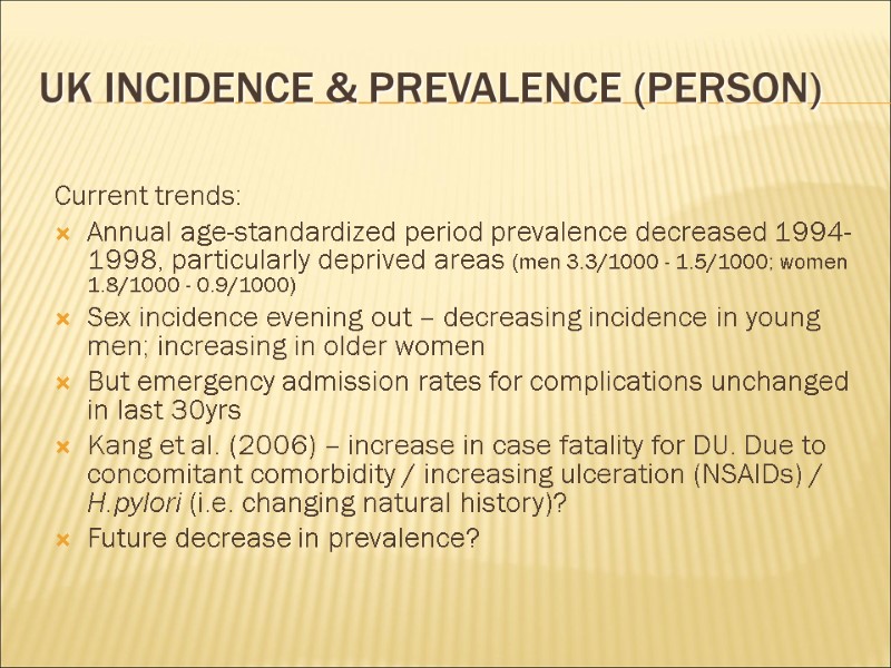 UK Incidence & Prevalence (Person) Current trends: Annual age-standardized period prevalence decreased 1994-1998, particularly